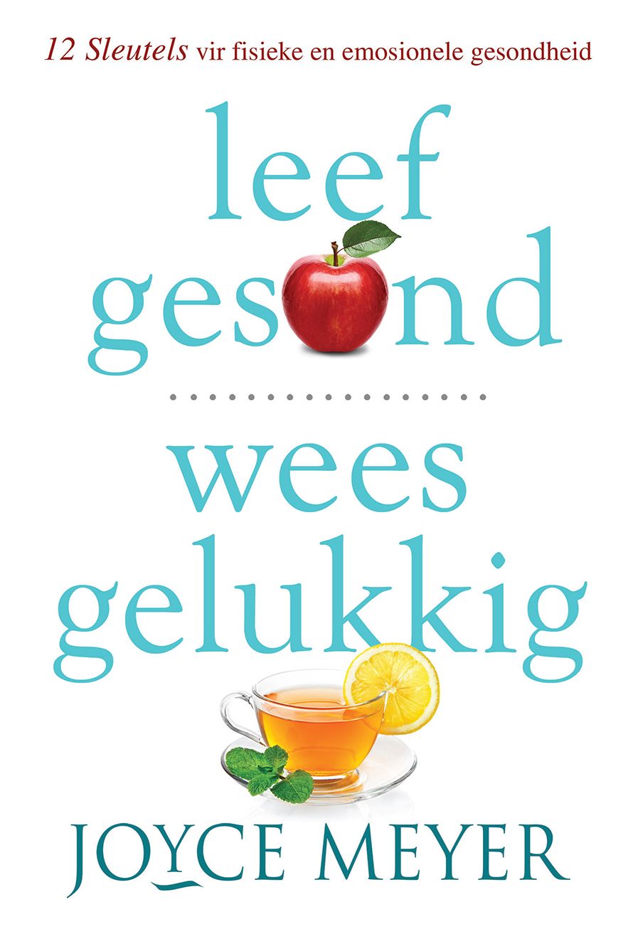 Leef gesond, wees gelukkig (eBoek): 12 Sleutels vir fisieke en emosionele gesondheid