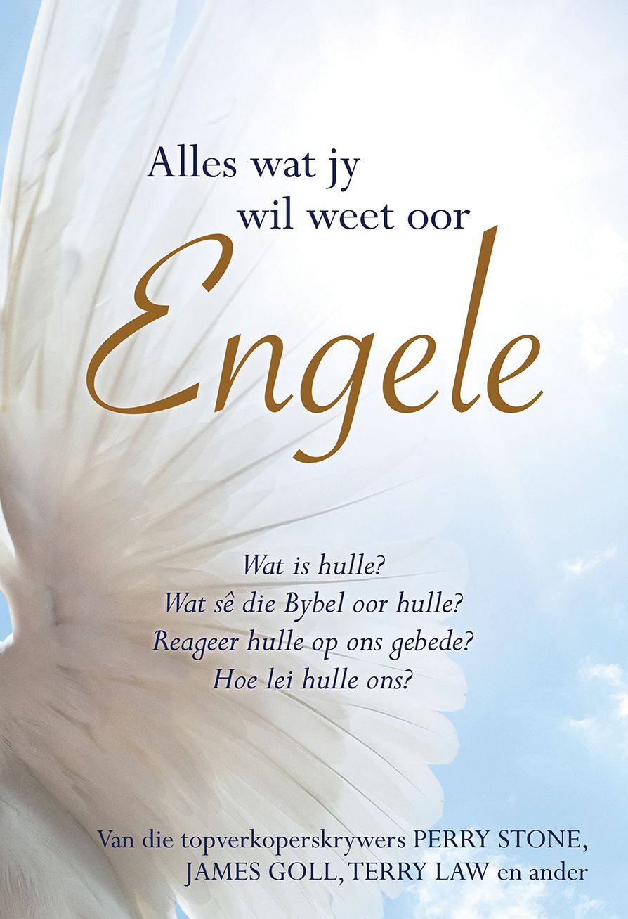 Alles wat jy wil weet oor engele (eBoek): Wat sê hulle? Wat sê die Bybel oor hulle? Reageer hulle op ons gebede? Hoe lei hulle ons?