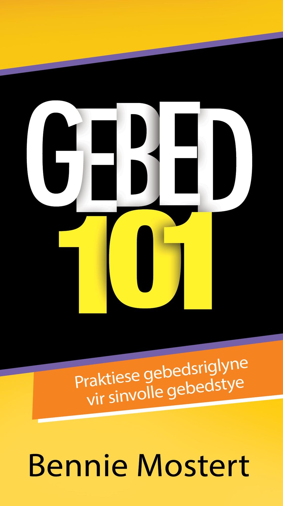 Gebed 101 (eBook): Praktiese gebedsriglyne vir sinvolle gebedstye