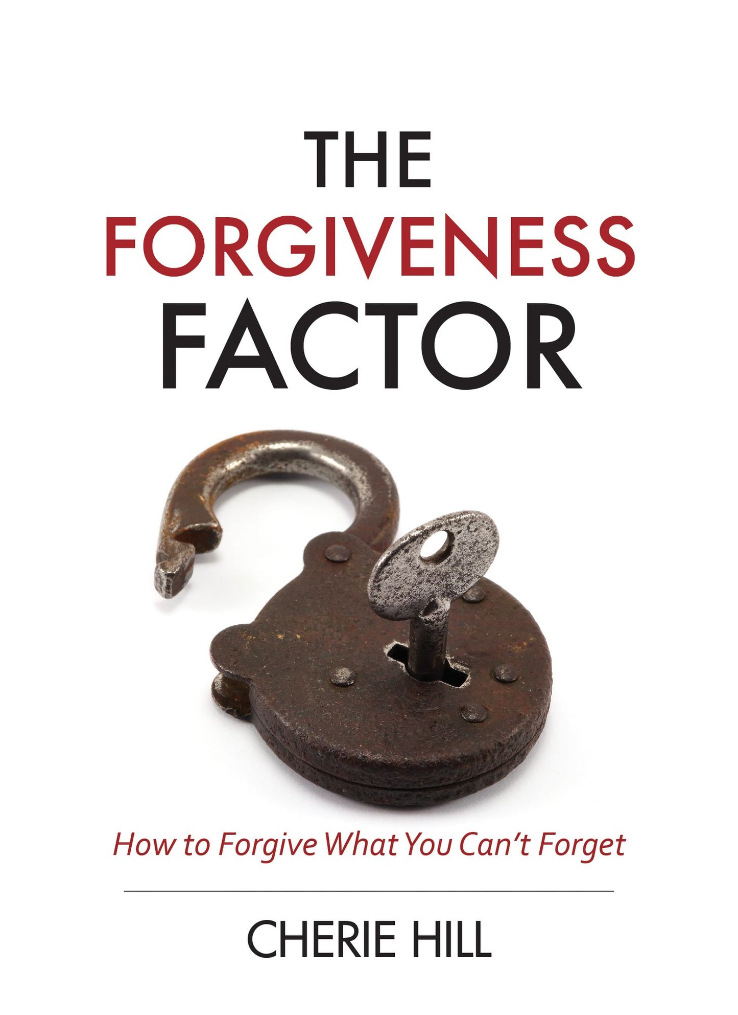 The Forgiveness Factor (eBook): How to Forgive What You Can't Forget