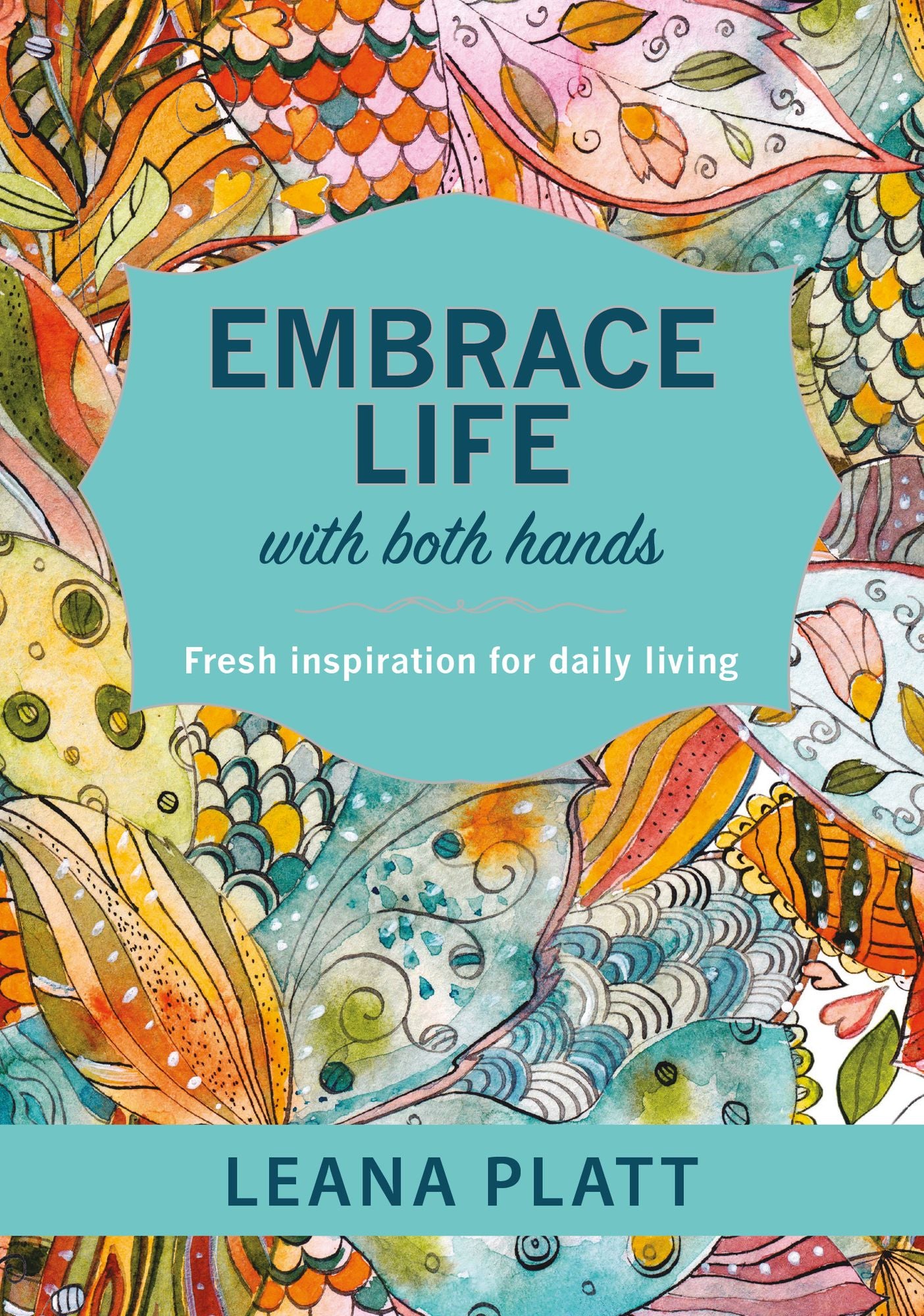 Embrace Life with Both Hands (eBook): Fresh Inspiration for Daily Living