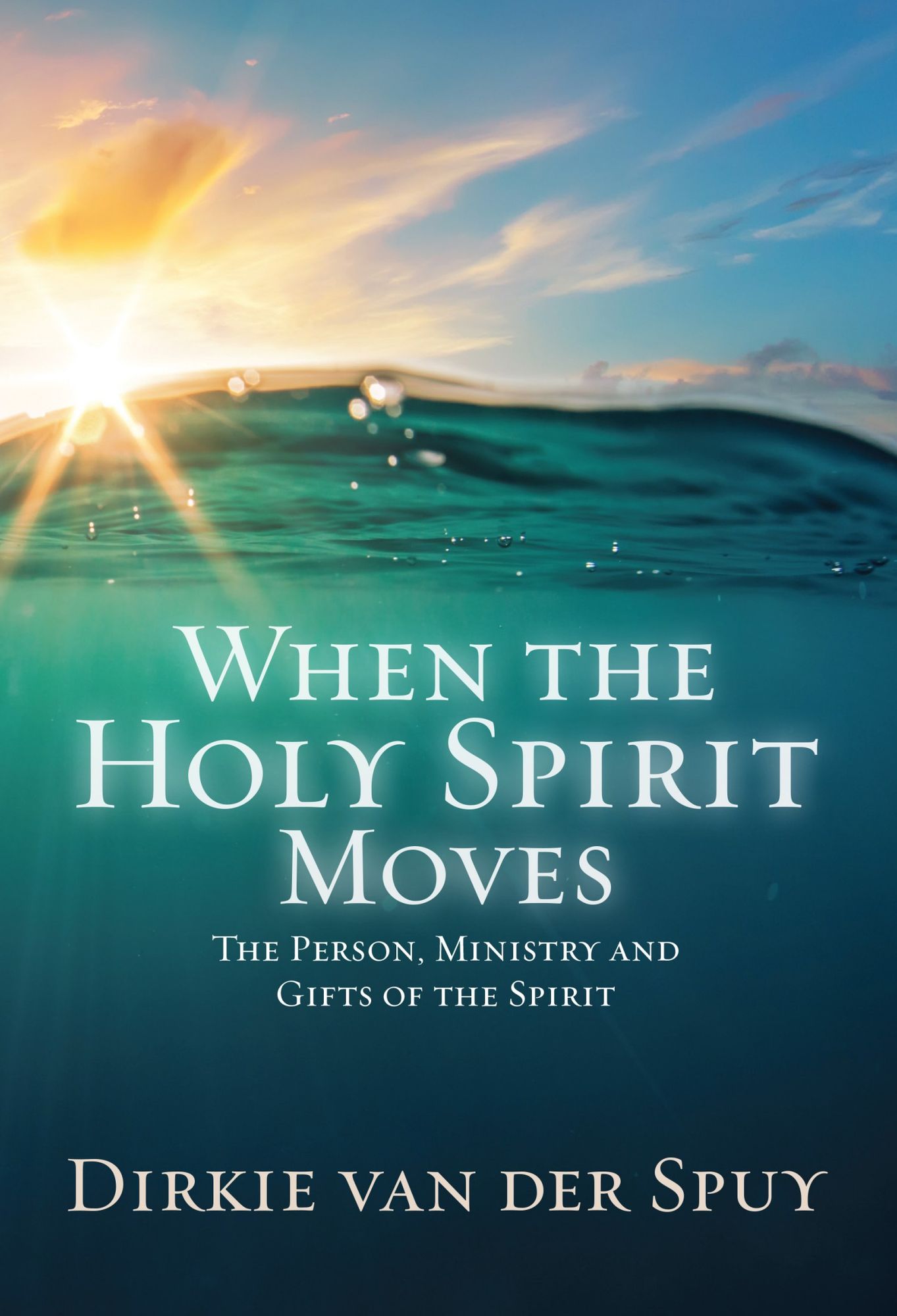 When the Holy Spirit Moves (eBook): The Person, Ministry and Gifts of the Holy Spirit