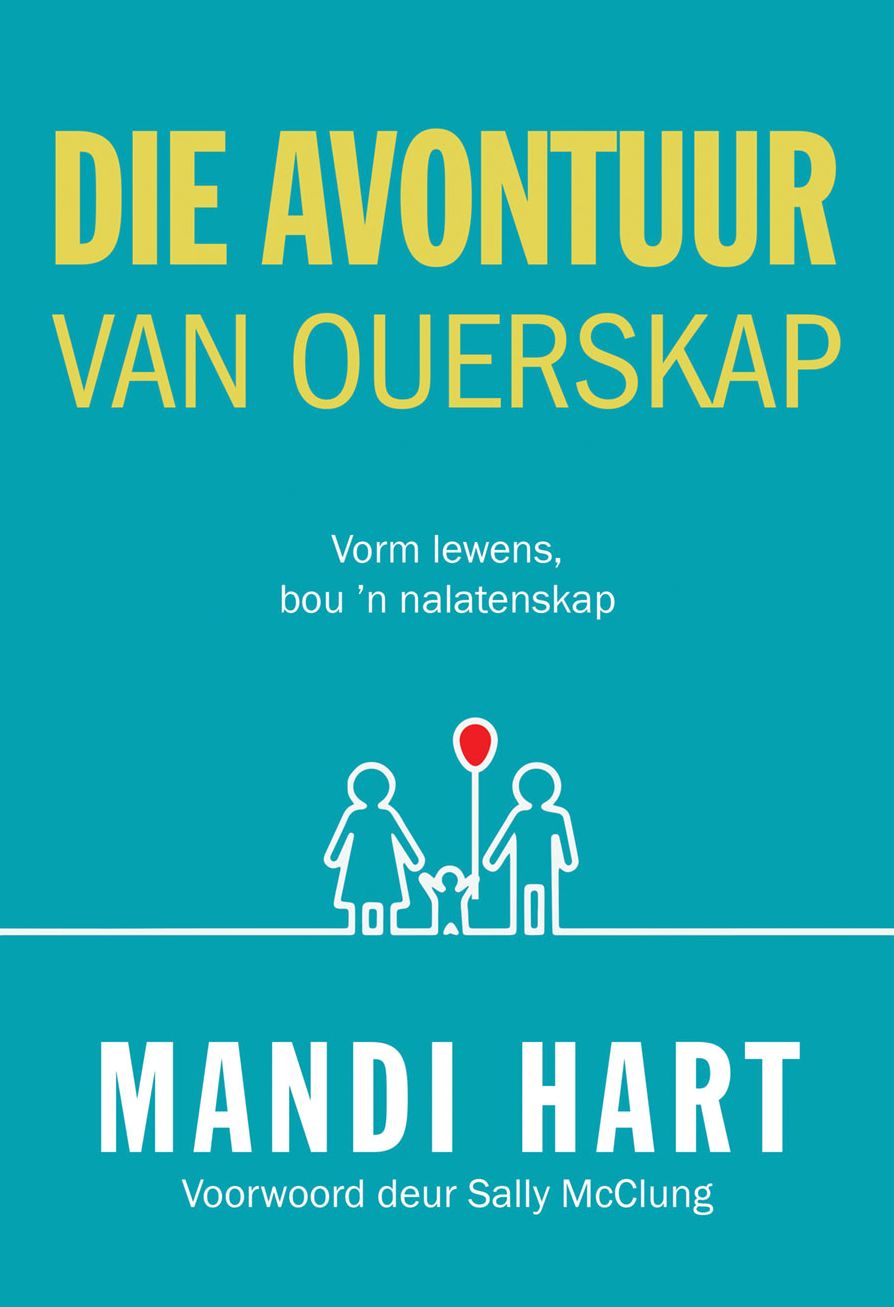 Die avontuur van ouerskap (eBook): Vorm lewens, bou 'n erfenis