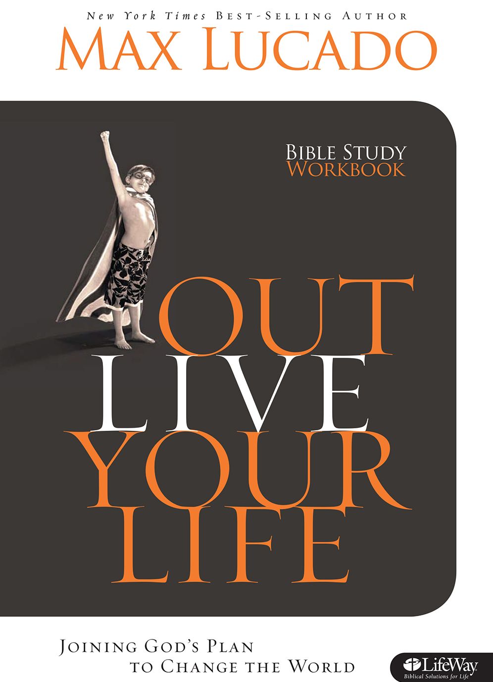 Outlive Your Life Bible Study Workbook: Joining God's Plan to Change the World