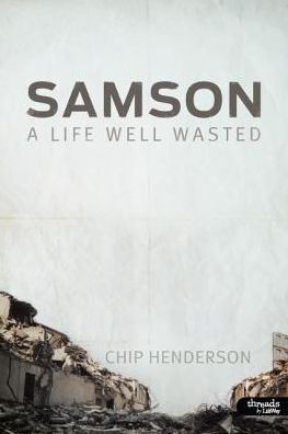 Samson : A Life Well Wasted