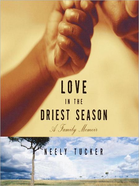 Love in the Driest Season: A Family Memoir