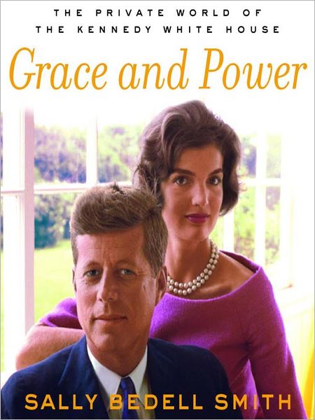 Grace and Power: The Private World of the Kennedy White House