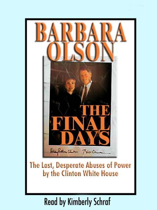 The Final Days: The Last, Desperate Abuses of Power By the Clinton White House