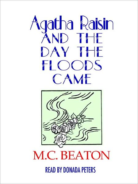 Agatha Raisin and the Day the Floods Came (Agatha Raisin Series #12)