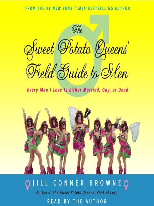 The Sweet Potato Queens' Field Guide to Men: Every Man I Love Is Either Married, Gay, or Dead