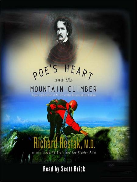 Poe's Heart and the Mountain Climber: Exploring the Effect of Anxiety on Our Brains and Our Culture