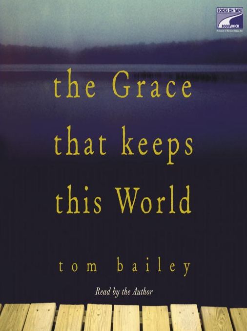 The Grace That Keeps This World: A Novel