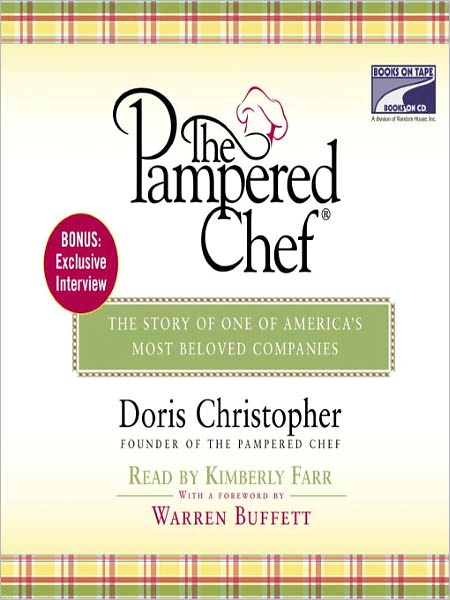 The Pampered Chef: The Story Behind the Creation of One of Today's Most Beloved Companies
