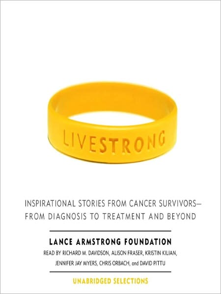 Live Strong: Inspirational Stories from Cancer Survivors - From Diagnosis to Treatment and Beyond