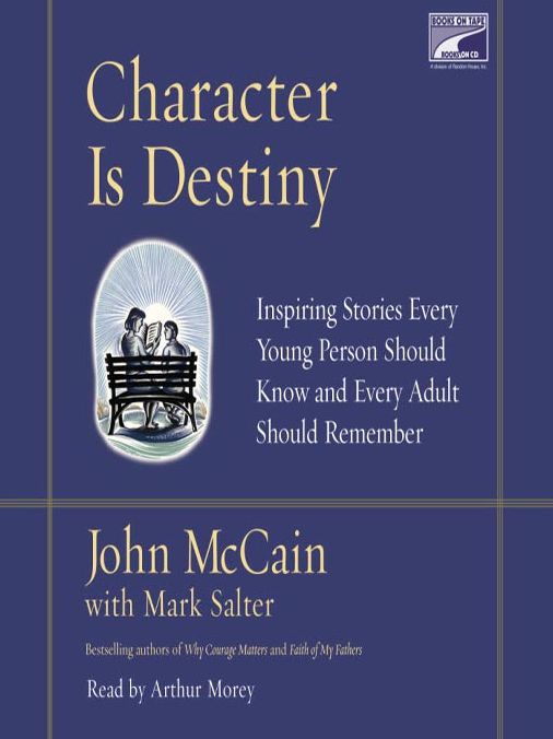 Character Is Destiny: Inspiring Stories Every Young Person Should Know and Every Adult Should Remember