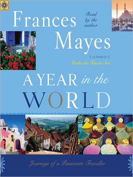 A Year in the World: Journeys of a Passionate Traveller