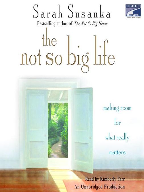 The Not So Big Life: Making Room for What Really Matters
