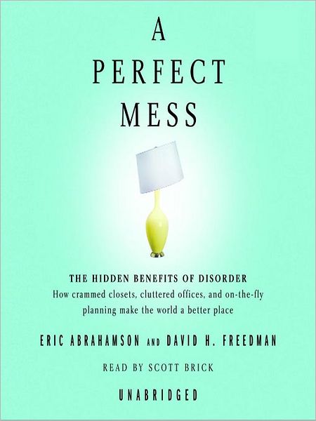A Perfect Mess: The Hidden Benefits of Disorderr [[[[