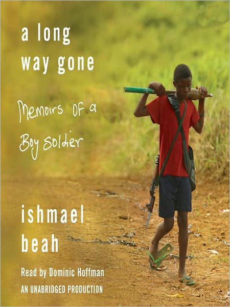 A Long Way Gone: Memoirs of a Boy Soldier
