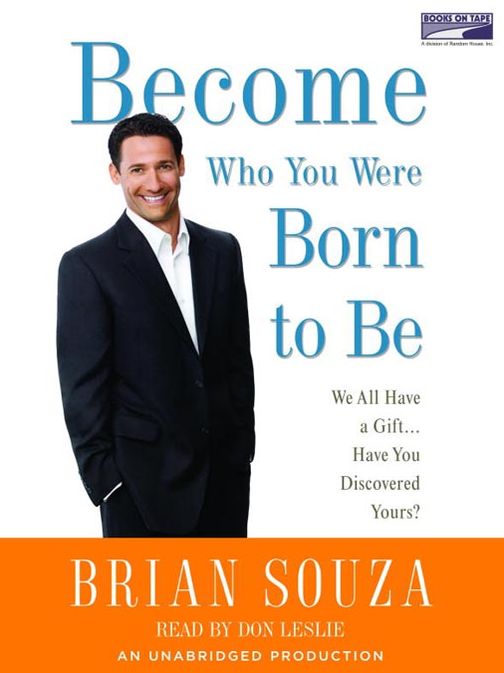 Become Who You Were Born to Be: We All Have a Gift...Have You Discovered Yours?