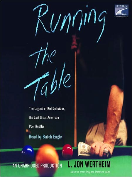 Running the Table: The Legend of Kid Delicious, The Last Great American Pool Hustler