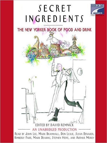 Secret Ingredients: The New Yorker Book of Food and Drink