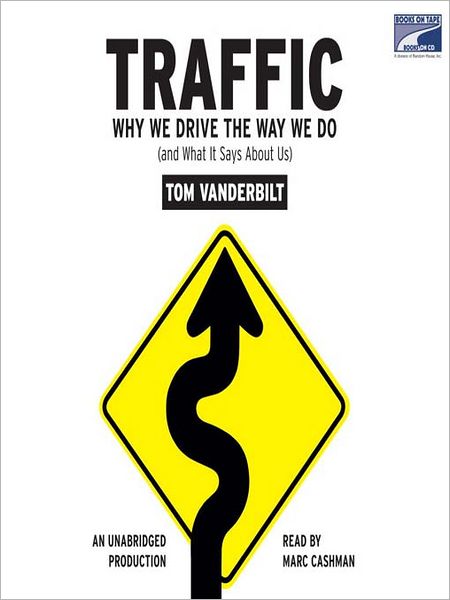 Traffic: Why We Drive the Way We Do (and What it Says about Us)