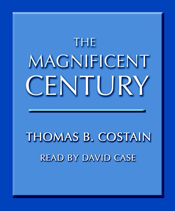 The Magnificent Century: The Pageant of England Series, Book 2