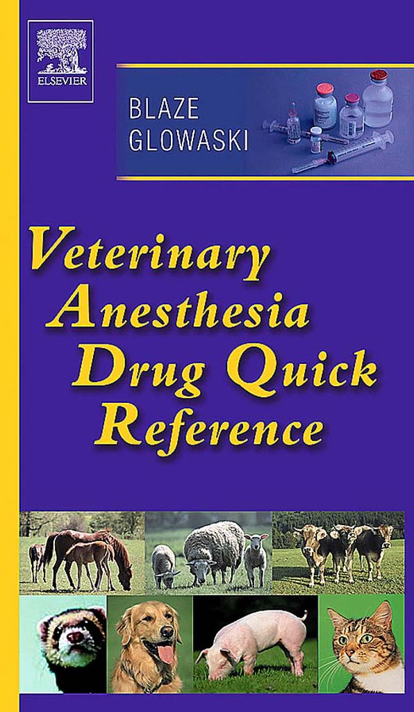 Veterinary Anesthesia Drug Quick Reference - E-Book