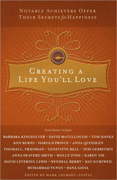 Creating a Life You'll Love: Notable Achievers Offer Their Secrets for Happiness
