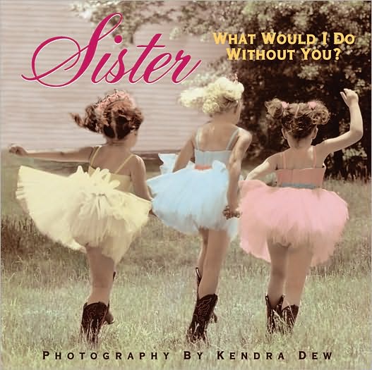 Sister: What Would I Do Without You?