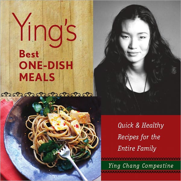 Ying's Best One-Dish Meals: Quick & Healthy Recipes for the Entire Family