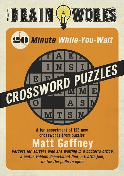 The Brain Works 20-Minute While-You Wait Crossword Puzzles