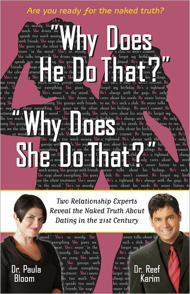 Why Does He Do That? Why Does She Do That?: Two Relationship Experts Reveal the Naked Truth About Dating in the 21st Century