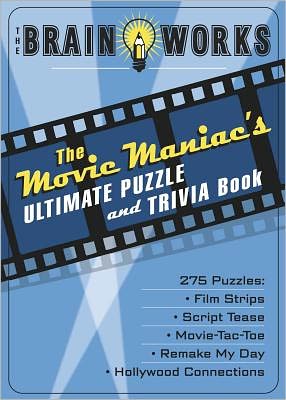 Brain Works: Movie Maniac's Ultimate Puzzle and Trivia Book