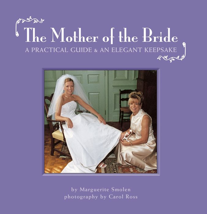 The Mother of the Bride: A Practical Guide & Elegant Keepsake