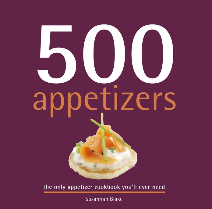 500 Appetizers: The only appetizer compendium you'll ever need