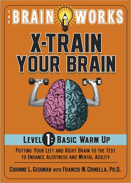 The Brain Works: X-Train Your Brain, Level 1: Basic Warm Up