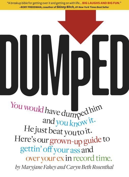 Dumped: A Grown-Up Guide to Gettin' Off Your Ass and Over Your Ex in Record Time