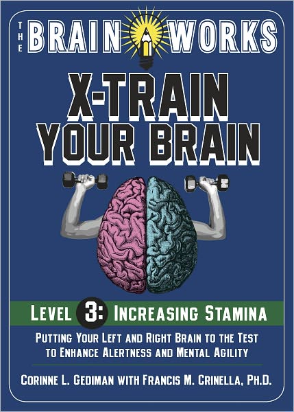 The Brain Works: X-Train Your Brain Level 3: Increasing Stamina