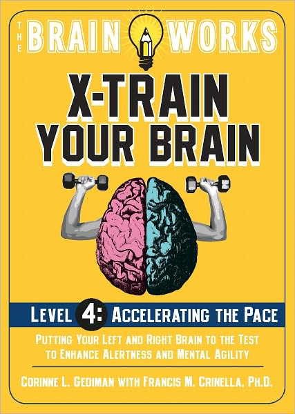 The Brain Works: X-Train Your Brain Level 4: Accelerating the Pace