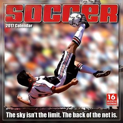 2017 Soccer: The Original Extreme Sport Wall Calendar