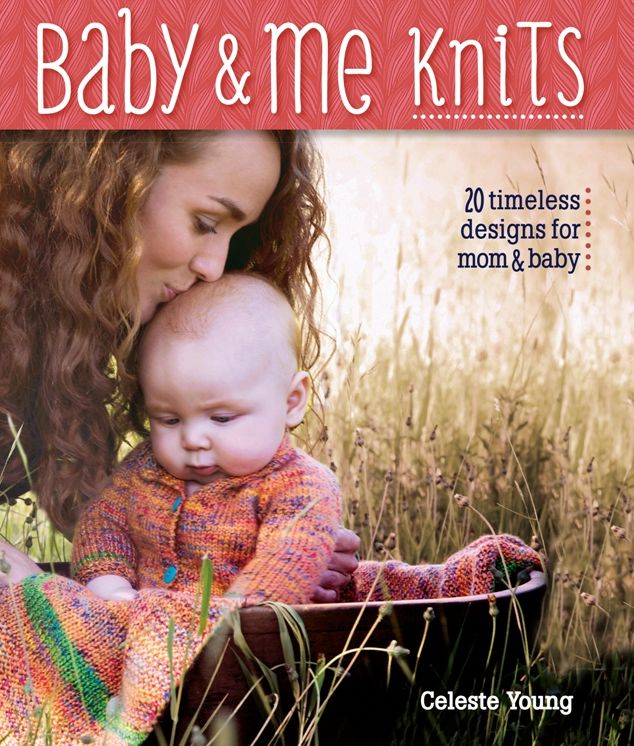 Baby & Me Knits: 20 Timeless Designs For Knitters Of All Levels