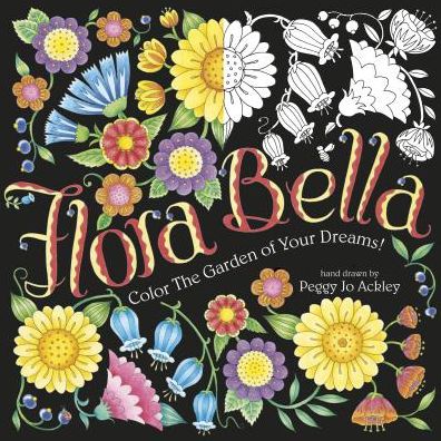 Flora Bella: Color the Garden of Your Dreams