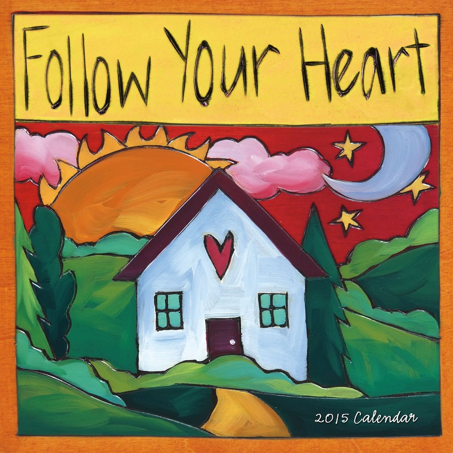 2015 Follow Your Heart Wall Calendar