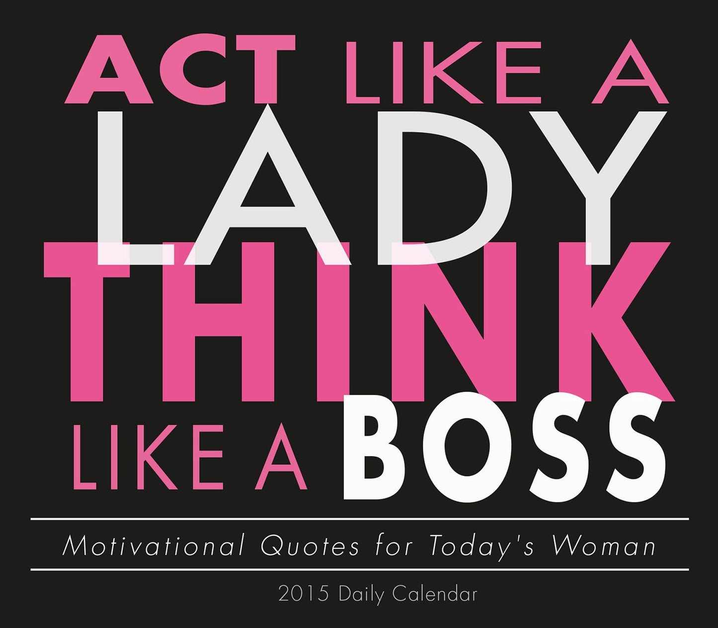 2015 Act Like a Lady, Think Like a Boss Box Calendar