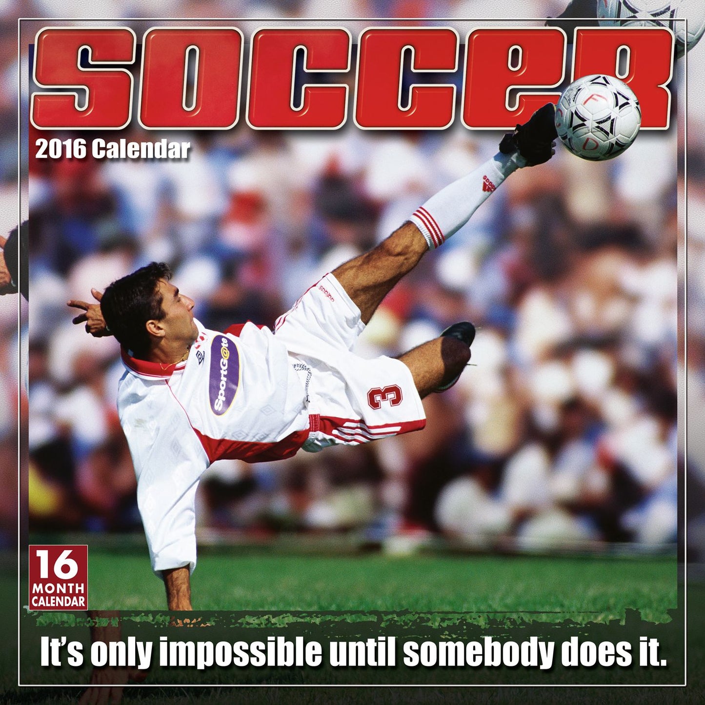 2016 Soccer: The Original Extreme Sport Wall Calendar