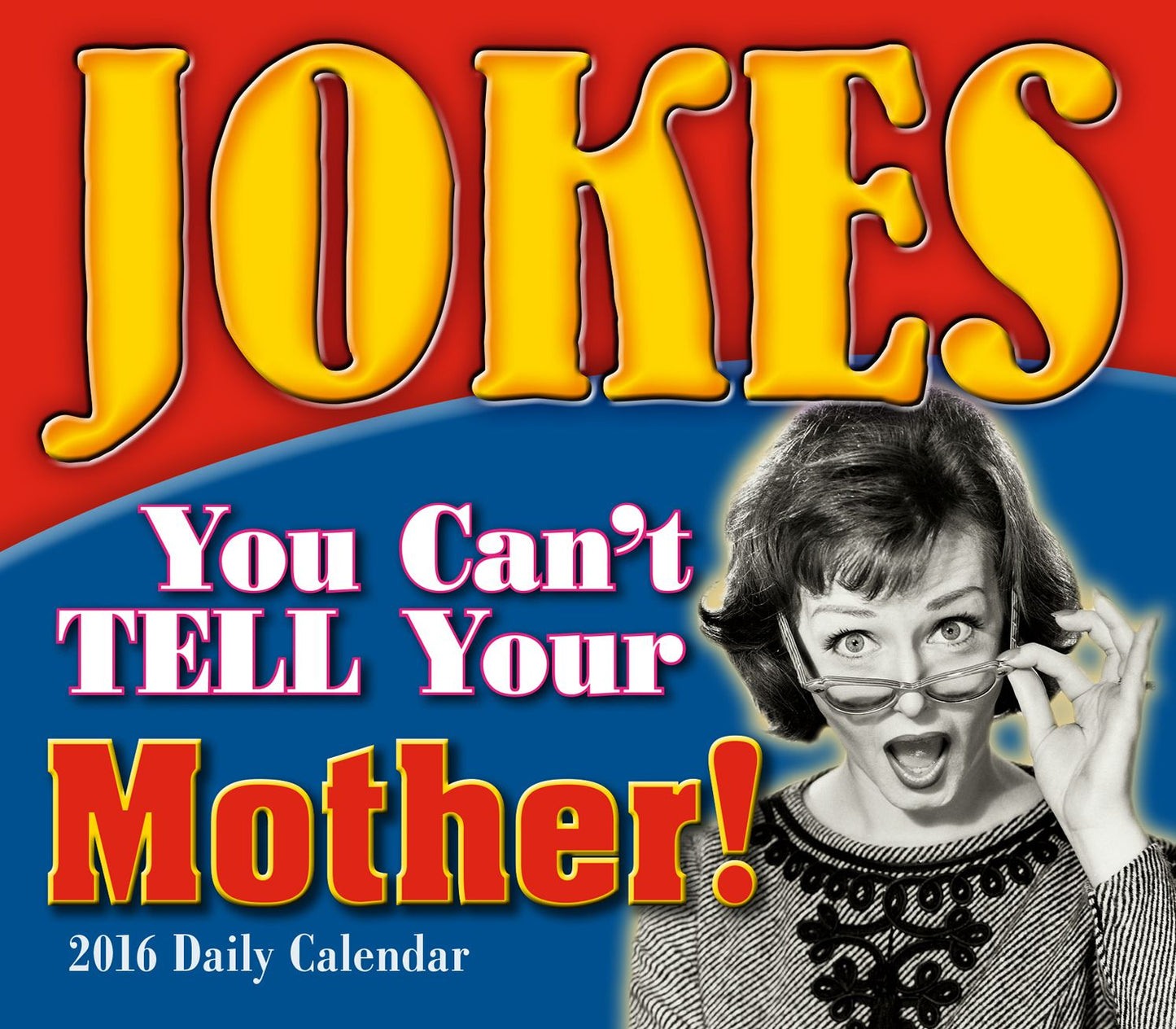 2016 Jokes You Can't Tell Your Mother Box Daily Calendar