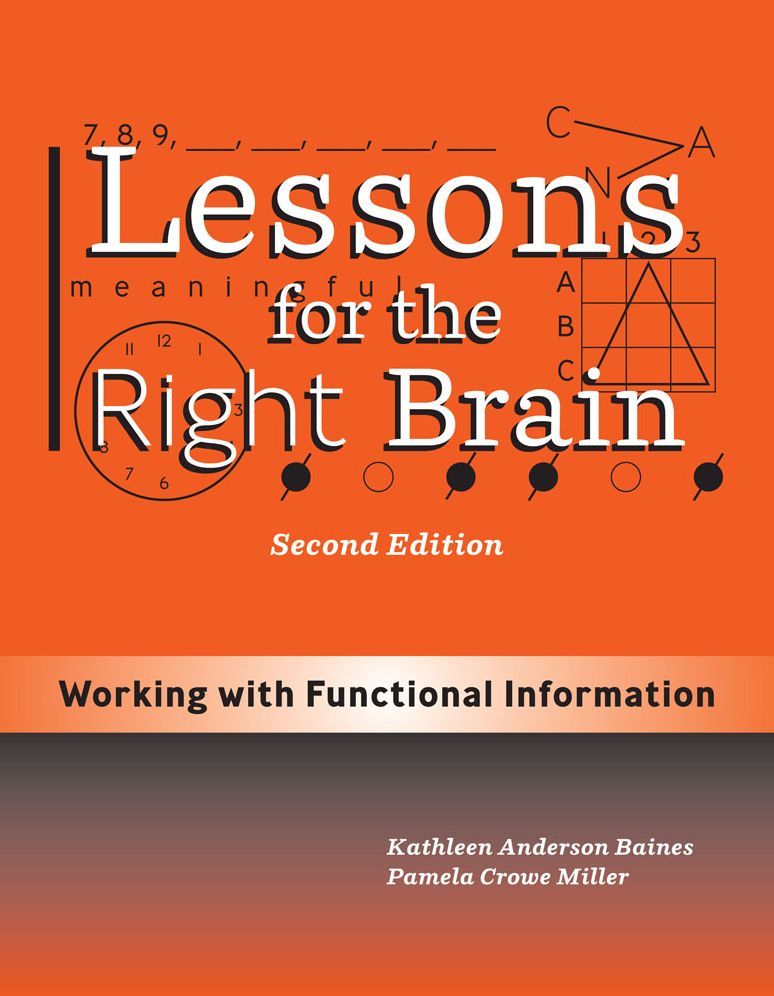 Lessons for the Right Brain Set: Includes Working with Functional Information, Attention and Visual Perception, Visual Memory and Higher Level Language, Reading, Writing and Visual Pr