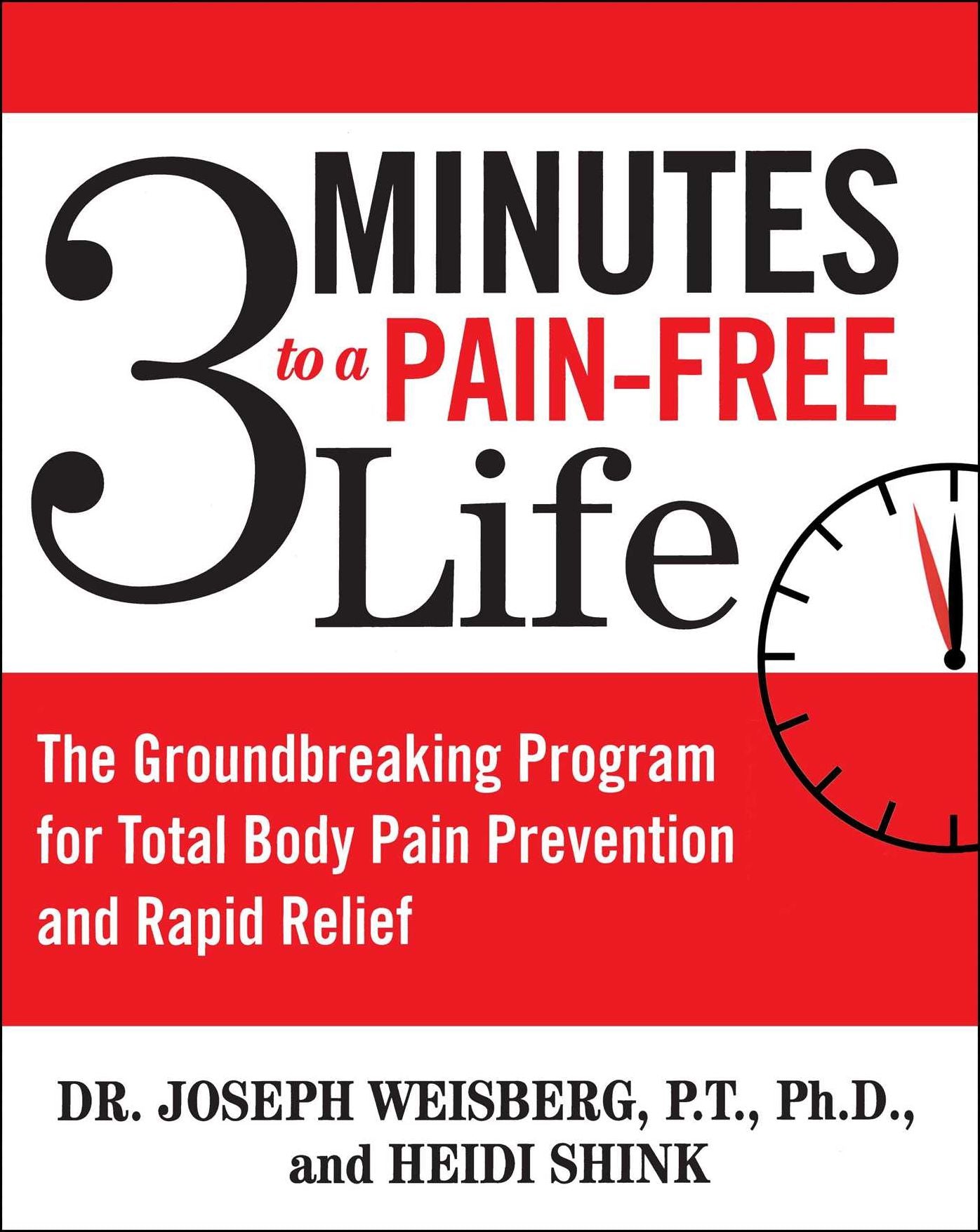 3 Minutes to a Pain-Free Life: The Groundbreaking Program for Total Body Pain Prevention and Rapid Relief